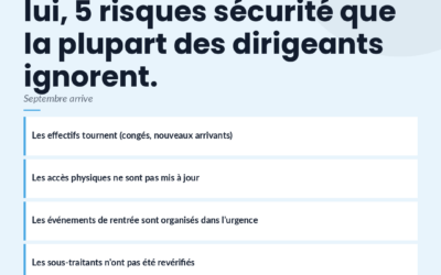 Septembre arrive. Et avec lui, 5 risques sécurité que la plupart des dirigeants ignorent. ⚠️